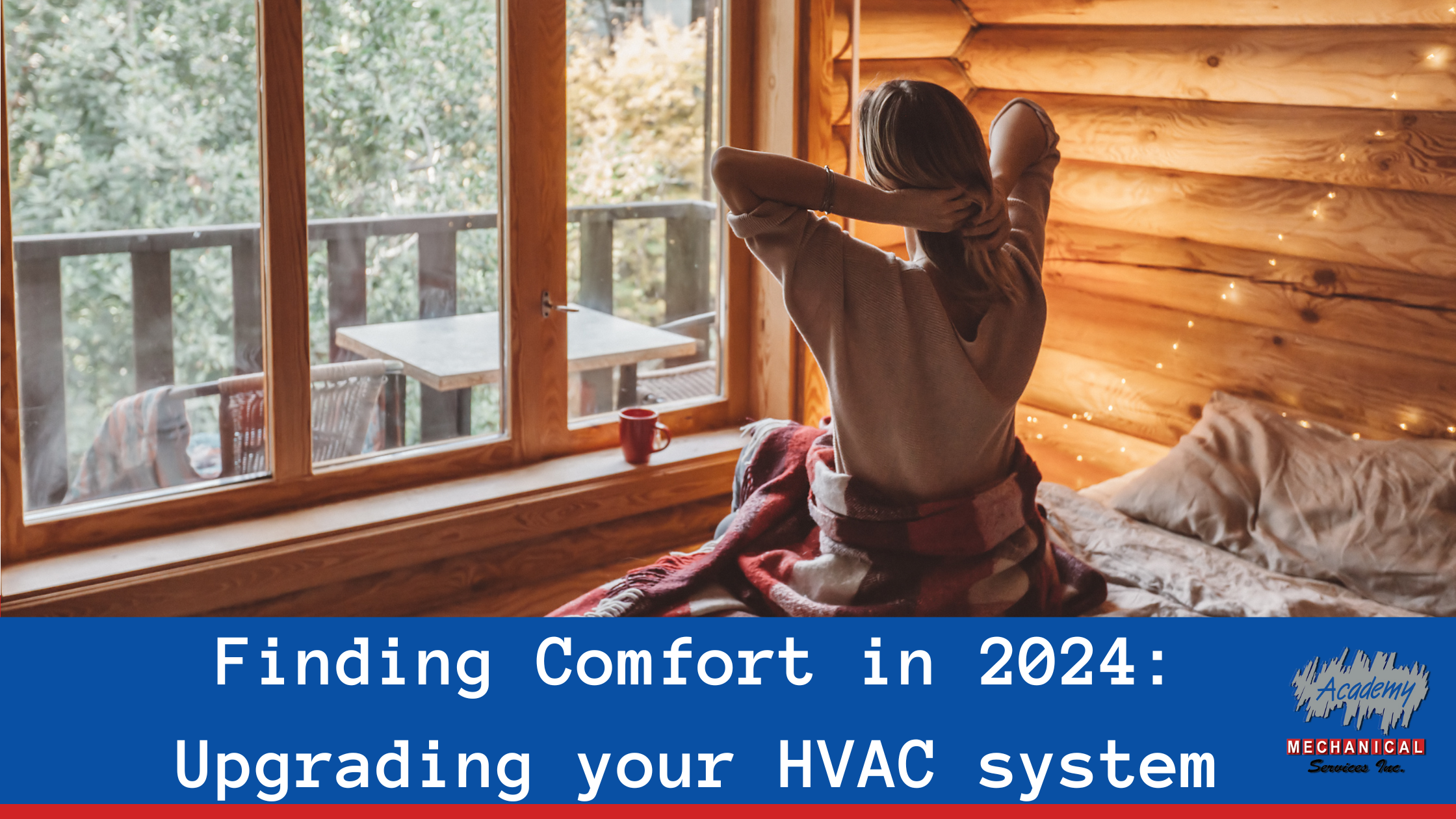 You are currently viewing Finding Comfort in 2024: Upgrading your HVAC System with Academy Mechanical Services 