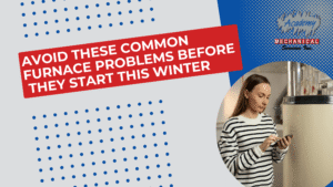 Read more about the article Avoid These Common Furnace Problems Before They Start This Winter