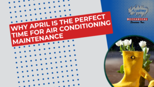 Read more about the article Why April is the Perfect Time for Air Conditioning Maintenance