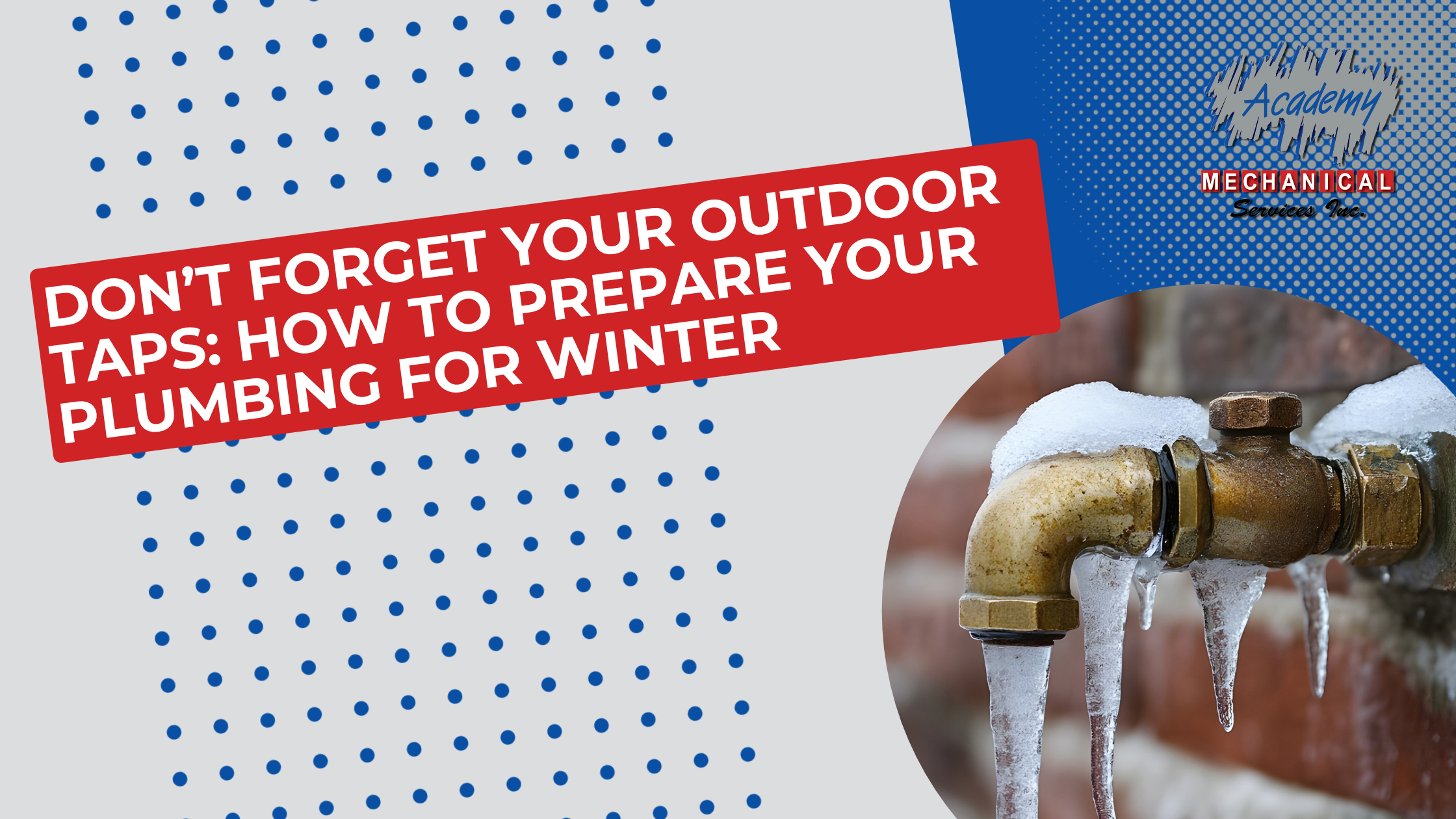 Read more about the article Don’t Forget Your Outdoor Taps: How to Prepare Your Plumbing for Winter